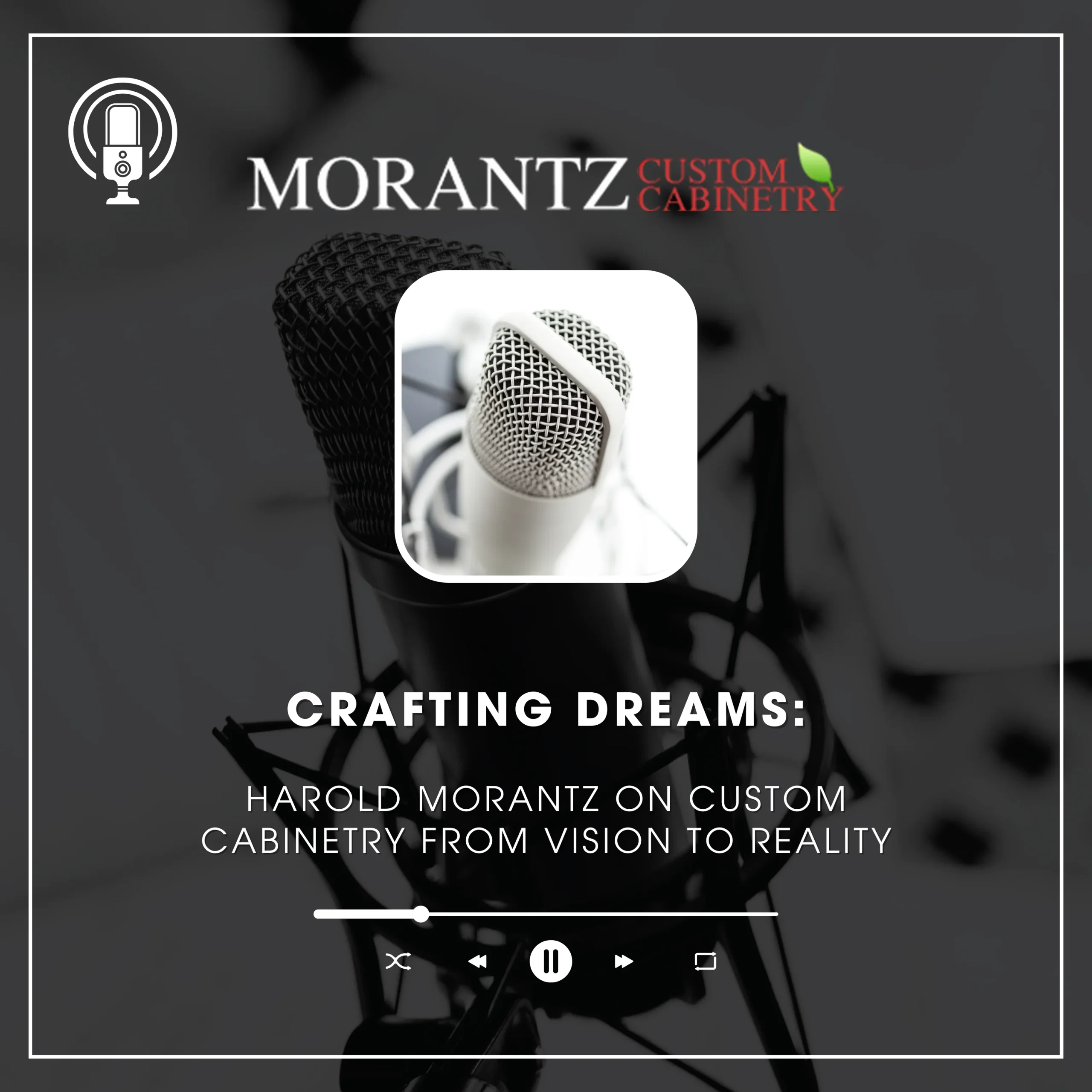 Morantz Custom Cabinetry Podcast 3